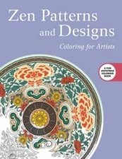 Zen Patterns and Designs: Coloring for Artists (Creative Stress Relieving - GOOD