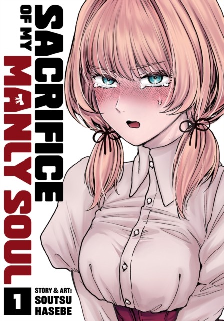 Sacrifice of My Manly Soul Vol. 1 by Soutsu Hasebe (Paperback Book)