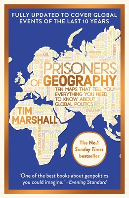 Prisoners of Geography: Updated 10th Anniversary Edition Tim Marshall