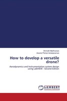 Shrinath Madhivanan (U. A.) | How To Develop A Versatile Drone? | Taschenbuch