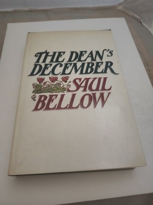 Saul Bellow THE DEANS DECEMBER, Book Club Edition, Hardcover 