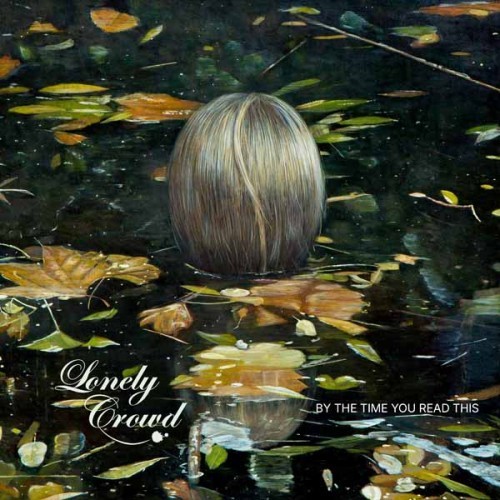 Lonely Crowd - By The Time You Read This [VINYL]