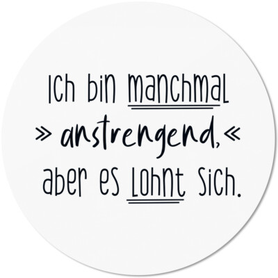 Ich bin manchmal anstrengend, aber es lohnt sich 10501005029