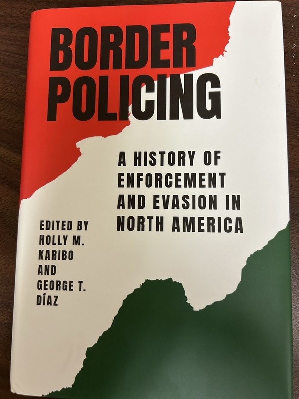 Border Policing: A History of Enforcement and Evasion in North America; 1st Ed.