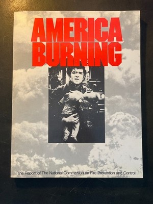 America Burning: The Report of the National Commission on Fire Prevention, 1973