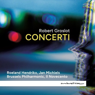 Robert Groslot Robert Groslot: Concerti (CD) Album (UK IMPORT)