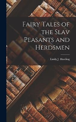 Fairy Tales of the Slav Peasants and Herdsmen By Emily J Harding - New Copy -...