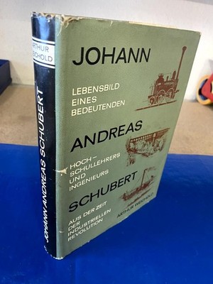 Johann Andreas Schubert. Lebensbild eines bedeutenden Hochschullehrers und Ingen