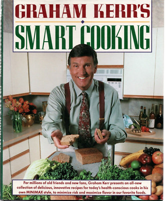 Graham Kerr's Smart Cooking  (1991, Hardcover) Health Conscious Recipes 1st Ed