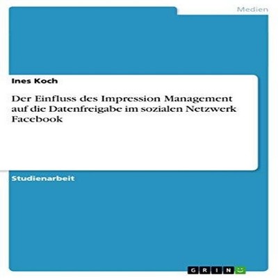 Der Einfluss des Impression Management auf die Datenfreigabe im s