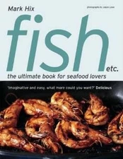 Fish etc.: the ultimate book for seafood lovers by Mark Hix Hardback Book The
