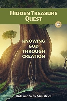 HIDDEN TREASURE QUEST: KNOWING GOD THROUGH CREATION (BOOK By Hide And Seek *VG+*