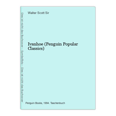 Ivanhoe (Penguin Popular Classics) Scott Sir, Walter.: