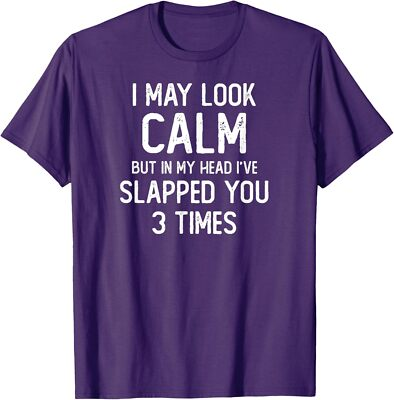 #ad I May Look Calm But In My Head I#x27;ve Slapped You Unisex T Shirt $17.49