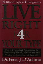 Live Right 4 Your Type: The Individualized... - D'Adamo, Dr Peter J