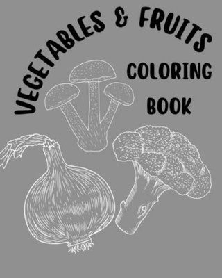Vegetables & Fruits Coloring Book for Ages 2-4 I Kids C -  NEW AIDEN BOOKS. CR 2