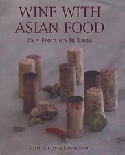Wine with Asian Food: New Frontiers in Taste by Guy, Patricia