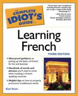 Complete Idiot's Guide to Learning French, 3E, Stein, Gail, 9781592570553