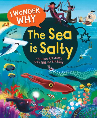 I Wonder Why the Sea Is Salty : And Other Questions About the Oceans, Paperba...