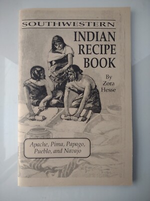 Southwestern Indian Recipe Book : Apache, Pima, Papago and Navajo by Zora Hesse