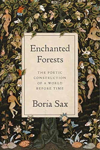 Enchanted Forests: The Poetic Construction of a World before Time by Boria Sax - Image 6