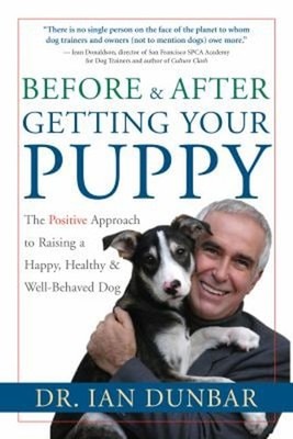 Before and after Getting Your Puppy : The Positive Approach to Ra