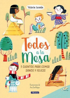Todos a la mesa! / It's Meal Time!: 5 cuentos para comer sanos y felices by Vict