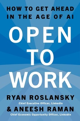 Open to Work: How to Get Ahead in the Age of AI by Aneesh Raman