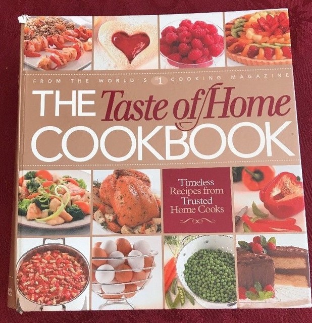The Taste of Home Cookbook Timeless Recipes from Trusted Home Cooks