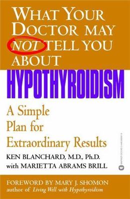 What Your Doctor May Not Tell You About Hypothyroidism : A Simple Plan for Ex...