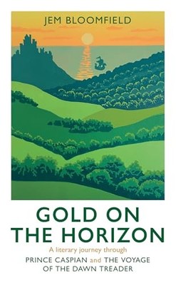 Gold on the Horizon : A Literary Journey Through Prince Caspian and the ...