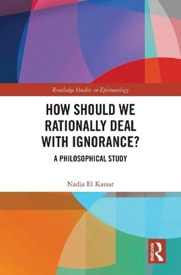 How Should We Rationally Deal with Ignorance? - 9781032451213