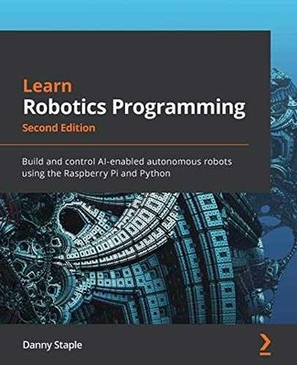 Learn Robotics Programming: Build and - Paperback, by Danny Staple - Very Good