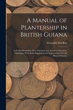 Alexander MacRa A Manual of Plantership in British Guian (Paperback) (UK IMPORT)
