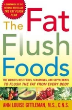 The Fat Flush Foods : The World's Best Foods, Seasonings, and Supplements - GOOD