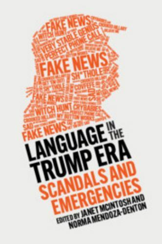 Language in the Trump Era Scandals and Emergencies McIntosh Mendoza-Denton