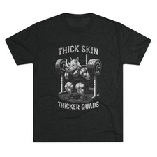 Beast Mode Series - Thick Skin, Thicker Quads - Triblend T-shirt