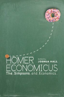 Homer Economicus: I>The Simpsons/I> and Economics