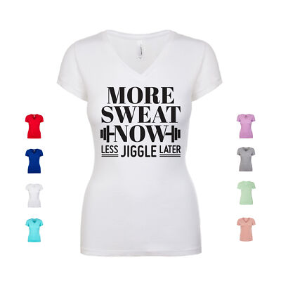 More Sweat Now Less Jiggle Later exercise gym cardio Women's V Neck Shirt