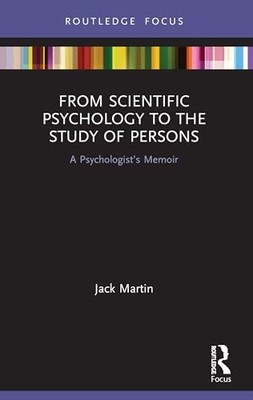 From Scientific Psychology to the Study of Persons: A Psychologist s Memoir by