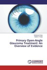 Primary Open-Angle Glaucoma Treatment: An Overview of Evidence von Qëndresë Daka und Vladimir Trkulja (2015, Taschenbuch)