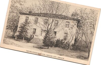 #ad THE MCLOUGHLIN HOUSE oregon city or original antique postcard history $3.33