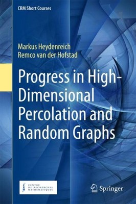 Progress in High-Dimensional Percolation and Random Graphs Remco Van Der Hofstad