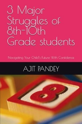 3 Major Struggles of 8th-10th Grade Students Navigating -  NEW Ajit Pandey;AJI 2