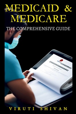 Medicaid & Medicare The Comprehensive Guide Viruti Satyan Shivan Taschenbuch