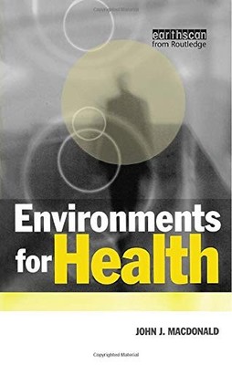Environments for Health By MacDonald, John John MacDonald,