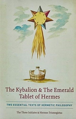 Three Initiates - Kybalion   Emerald Tablet of   Two Essential Texts  - X555z