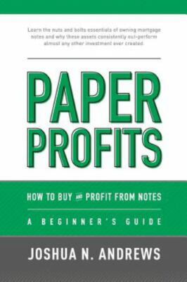 Paper Profits: How to Buy and Profit from Notes: A Beginner's Guide: Learn...