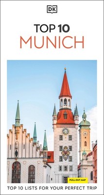 DK Top 10 Munich: Top 10 lists for your perfect trip, plus an all-weather fo...