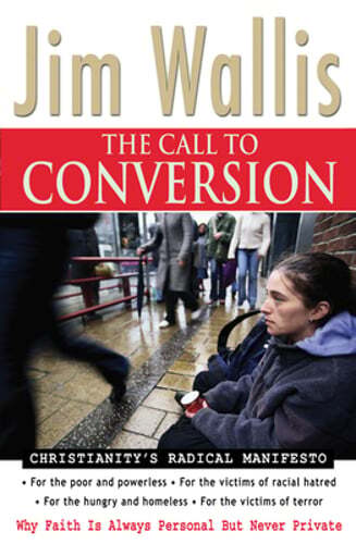 The Call to Conversion: Why Faith Is Always Personal But Never Private by Wallis